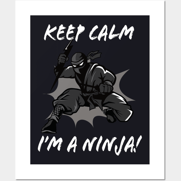 Keep Calm I'm a Ninja Wall Art by Foxxy Merch